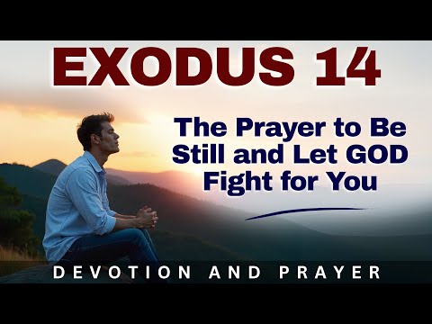 "Be Still, The Lord Will Fight for You" – God’s Promise for Your Deliverance | Exodus 14:13-14