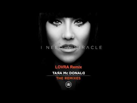 Tara McDonald - I Need A Miracle (LOVRA Remix)