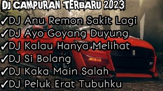 Download lagu DJ CAMPURAN TERBARU 2023 ||  DJ ANU REMON SAKIT LAGI X DJ AYO GOYANG DUYUNG mp3