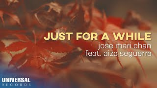 Jose Mari Chan, Aiza Seguerra - Just For A While (Official Lyric Video)