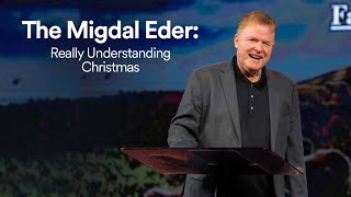 Download lagu The Migdal Eder: Really Understanding Christmas - Dr. Jim Garlow mp3 Download lagu The Migdal Eder: Really Understanding Christmas - Dr. Jim Garlow mp3