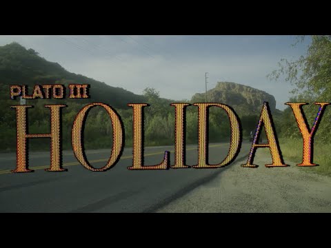 Plato III - Holiday [OFFICIAL MUSIC VIDEO]