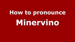 How to pronounce Minervino