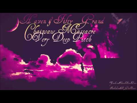 Haven & Fifty - Grand Chainsaw Massacre (Very Deep Pitch)