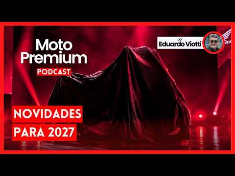 30 MOTO PREMIUM PODCAST | Mercado de Motos 2027 O que vem por aí?
