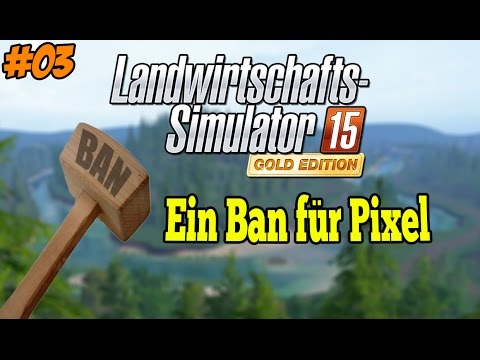 LS 15 Addon Sosnovka #03 - Ein Ban für Pixel ★ Let's Play Landwirtschafts Simulator 15 Gold