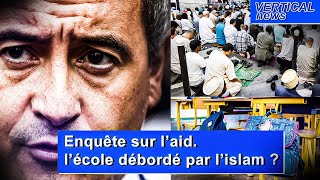 🤯 Enquête sur l'aid, les écoles débordés par l'islam ?