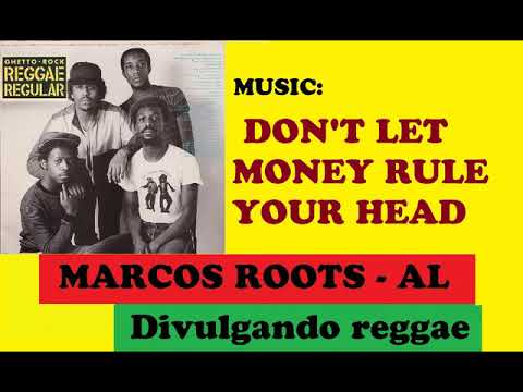 DIVULGANDO: Reggae Regular - Don"t let money rule your head / MARCOS ROOTS - AL