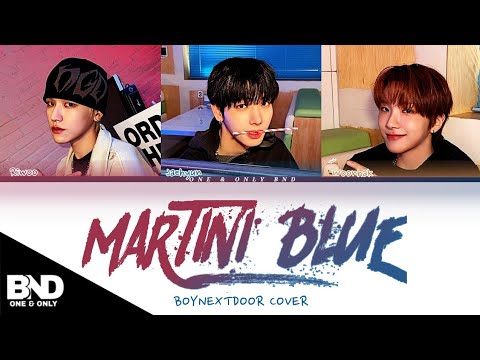 BOYNEXTDOOR 'Martini Blue' (원곡 : DPR LIVE) by RIWOO, JAEHYUN, WOONHAK COVER COLOR CODED LYRICS