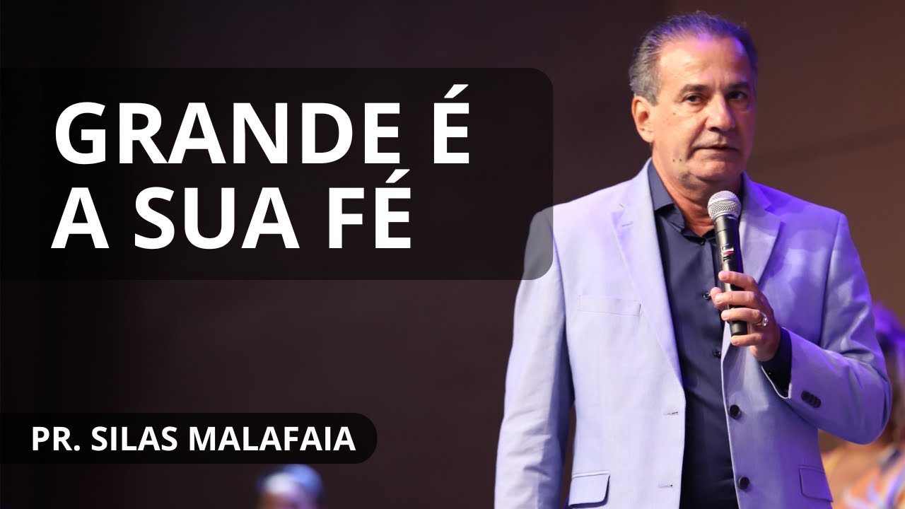 GRANDE É A TUA FÉ I PR. SILAS MALAFAIA