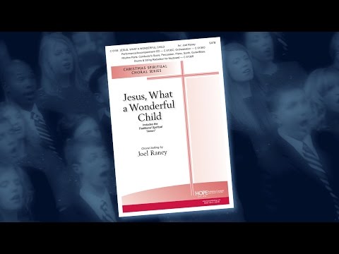 Jesus What a Wonderful Child - arr. Joel Raney
