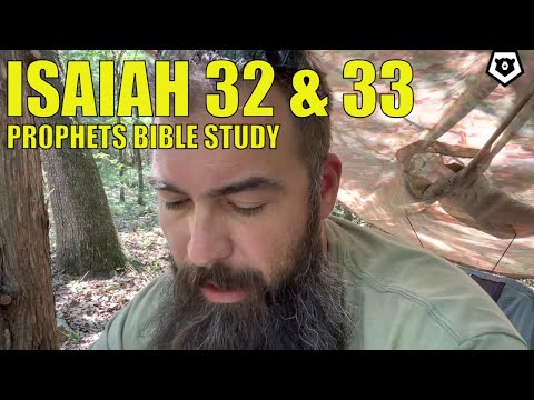 Isaiah 32 & 33 - The Prophets Bible Study
