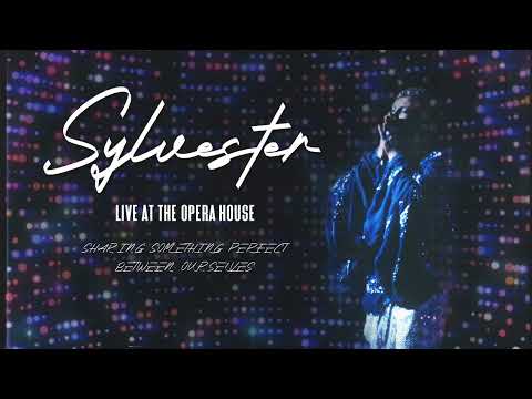 Sylvester - Sharing Something Perfect Between Ourselves - from "Live at the Opera House"