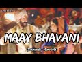 Maay Bhavani Lofi (Slowed + Reverb) Sukhwinder Singh | Lofi Beats