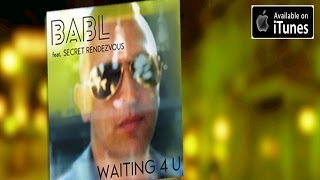 BABL - WAITING 4 U  (ft. Secret Rendezvous)