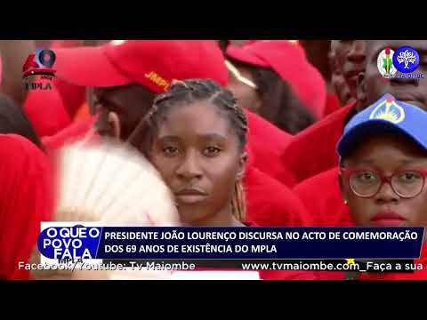 PRESIDENTE JOÃO LOURENÇO DISCURSA NO ACTO DE COMEMORAÇÃODOS 69 ANOS DE EXISTÊNCIA DO MPLA