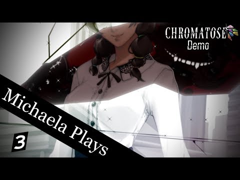 『Michaela Plays』CHROMATOSE - Part 3