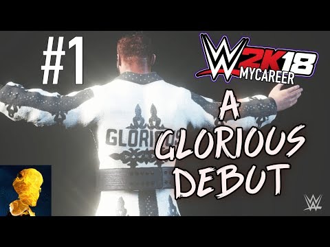 A Glorious Debut! WWE 2K18 MyCareer Episode 1
