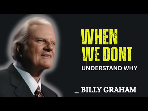 When We Don't Understand Why | Billy Graham | Faith Motivation