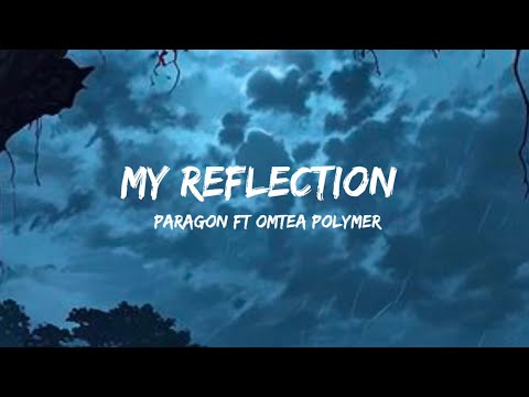 My Reflection - slowed_reverb (Paragon ft Awmtea polymer)