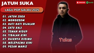 Download lagu TULUS - JATUH SUKA (POP GALAU) - MONOKROM - SATU KALI || LAGU POP TERPOPULER 2025 mp3