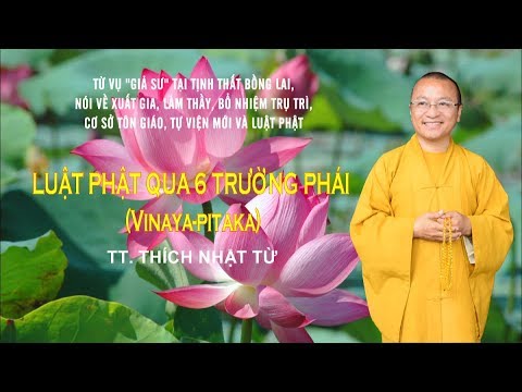 LUẬT PHẬT QUA 6 TRƯỜNG PHÁI (Vinaya-pitaka) - TT. THÍCH NHẬT TỪ