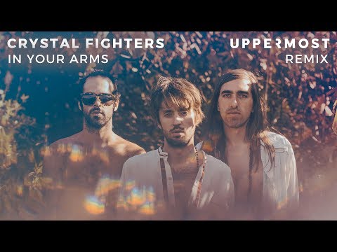 Crystal Fighters - In Your Arms (Uppermost Remix)
