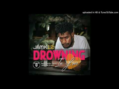 Jamk12 - Drowning In Love (Audio 2020) Produced By Tremz