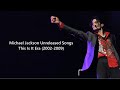 Michael Jackson Unreleased Songs From This Is It 2002 2009 Era