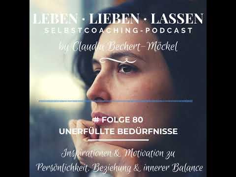 Unerfüllte Bedürfnisse sorgen für negative Gefühle, "Leben-Lieben-Lassen" -Mini Podcast Folge #80