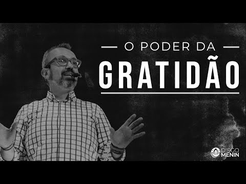 O PODER DA GRATIDÃO - #DIEGOMENIN | SERMÃO