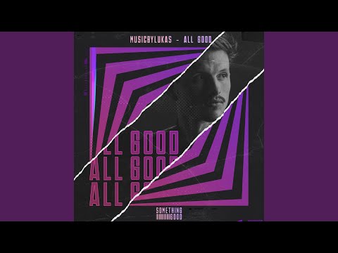 All Good (Extended Version)