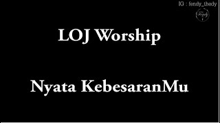 LOJ Worship - Nyata KebesaranMu