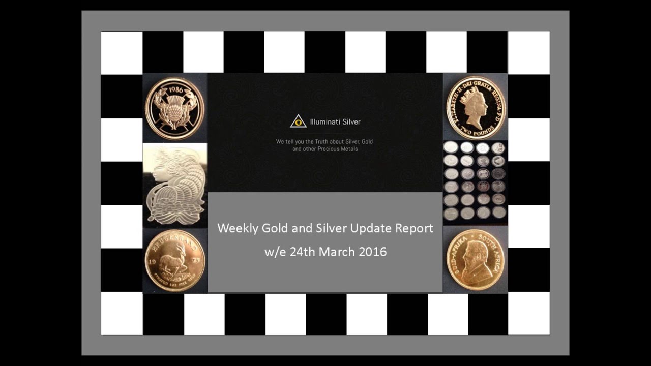 Gold and Silver Update w/e 24th March 2016 - by illuminati silver