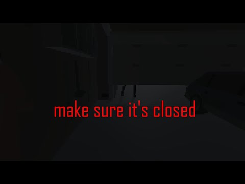 make sure it's closed Playthrough