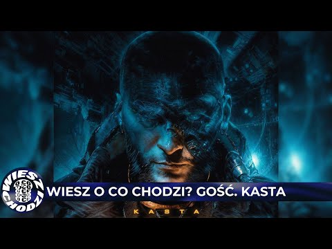 KASTA w WIESZ O CO CHODZI | WOCC #13