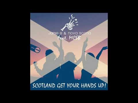 Jamie B & Nova Scotia feat  MCSB  - Scotland Get Your Hands Up! 2019 (Original Mix)