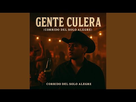 Gente Culera (Corrido del Solo Alegre)