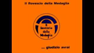 Il Rovescio della Medaglia - ...Giudizio Avrai (Live Bootleg) [Part 1]