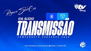#PapãoTVGingaBet: REMO X PAYSANDU (TRANSMISSÃO EM ÁUDIO) - FINAL DO PARAZÃO 2026 (IDA)!