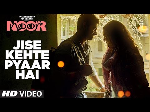 Jise Kehte Pyaar Hai Video Song | Noor |  Sonakshi Sinha | Amaal Mallik | Sukriti Kakar