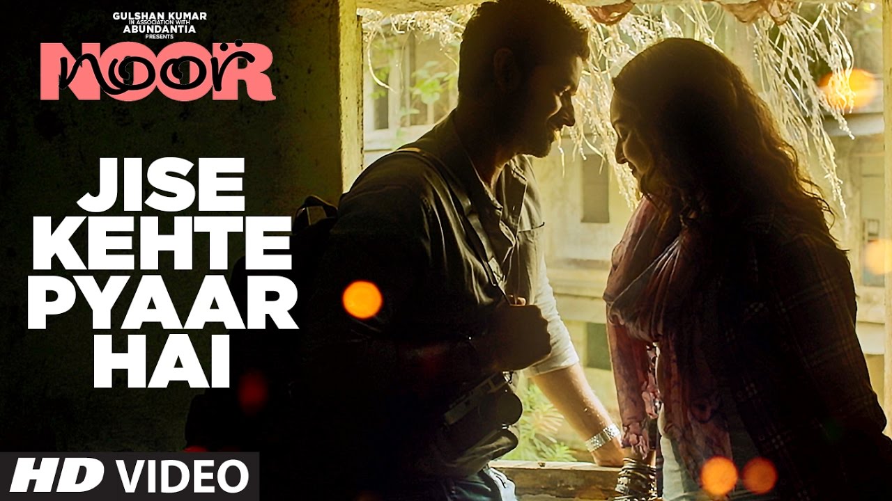 Jise Kehte Pyaar Hai Lyrics | Noor | Sonakshi Sinha | Sukriti Kakar