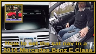 How to set the sat nav in a 2016 Mercedes Benz E Class