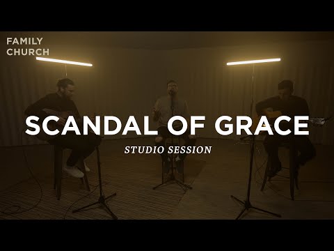Scandal of Grace | Family Church | Studio Session