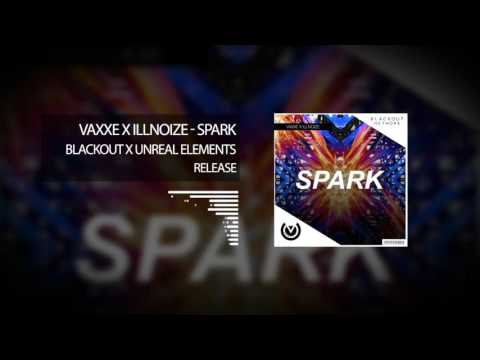 Vaxxe x illnoize - Spark [ Blackout x Unreal Elements Release]