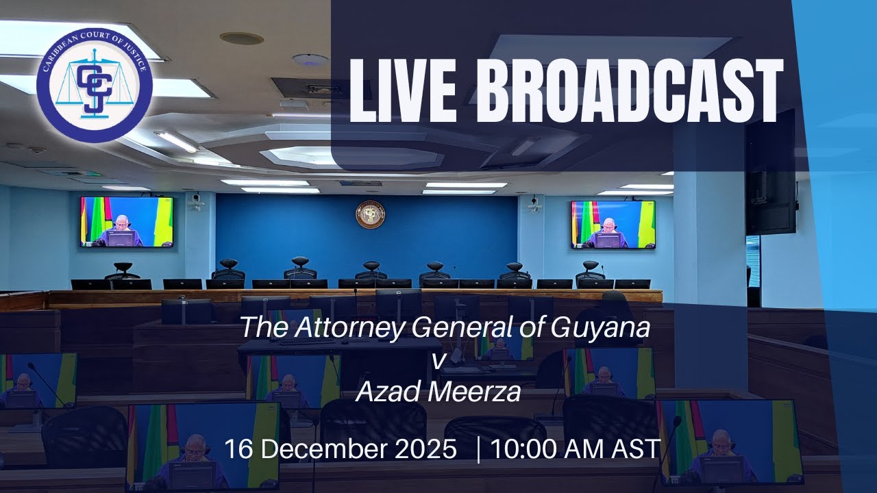 Hearing of the Appeal - GYCV2025/003 The Attorney General of Guyana v Azad Meerza