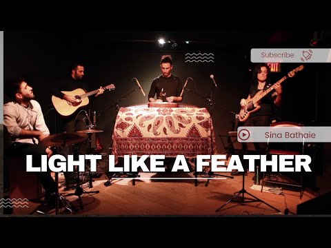 Light Like a Feather - Sina Bathaie  (Live)