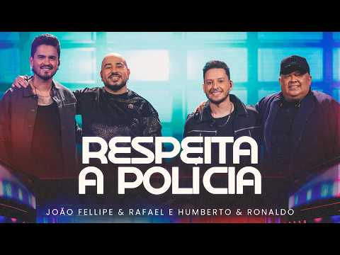 João Fellipe & Rafael, Humberto & Ronaldo - Respeita A Polícia (Clipe Oficial)