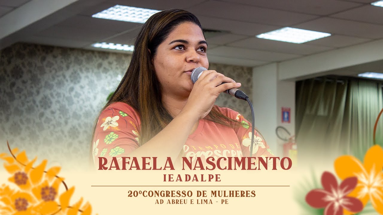 Rafaela Nascimento - 20º Congresso de Mulheres - Ieadalpe - 17/07/2024.