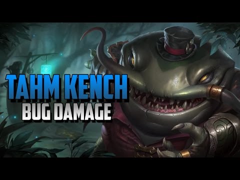 ★ TAHM KENCH BUG | DAMAGE OP | LEAGUE OF LEGENDS PATCH 5.19 ★